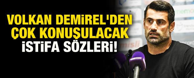 Volkan Demirel'den çok konuşulacak istifa sözleri!