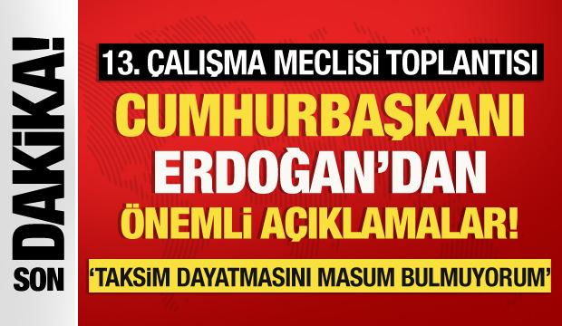 Son dakika: Başkan Erdoğan: Taksim Meydanı dayatmasını masum bulmuyorum