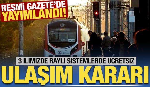 İstanbul, Ankara ve İzmir'de ücretsiz toplu ulaşım kararı!