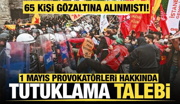 İstanbul'daki 1 Mayıs gösterilerinde polise saldıran 52 şüpheliye tutuklama talebi
