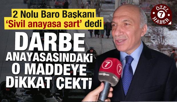 2 Nolu Baro Başkanı Şamlı'dan yeni Anayasa hakkında Haber7'ye özel açıklamalar