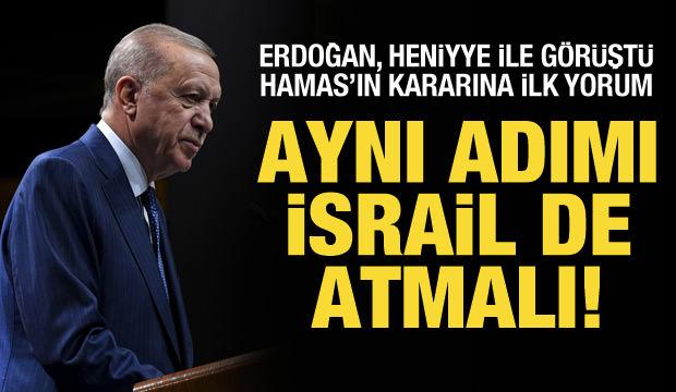 Cumhurbaşkanı Erdoğan, Heniyye ile görüştü: Aynı adımı İsrail de atmalı!