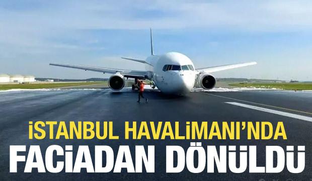 İstanbul'da faciadan dönüldü! Uçağın iniş takımları açılmadı