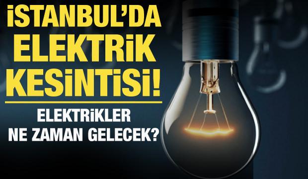 İstanbul'un 10 ilçesinde elektrik kesintisi: Elektrikler ne zaman gelecek?