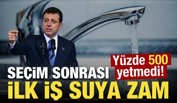 Yüzde 500 yetmedi! İmamoğlu’nun ilk işi İstanbul’da suya zam