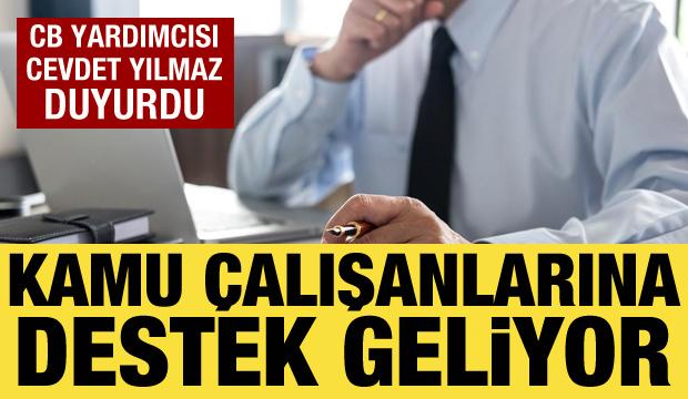 Cevdet Yılmaz açıkladı: Kamu çalışanına destek geliyor