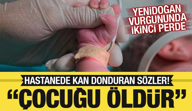 Özel hastanede yenidoğan vurgununda ikinci perde: Konuşmalar kan dondurdu!
