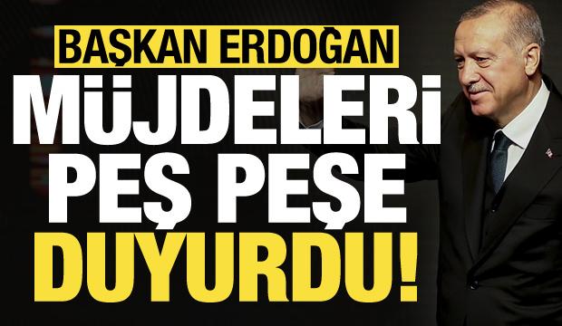 Son dakika: Başkan Erdoğan müjdeleri peş peşe açıkladı!