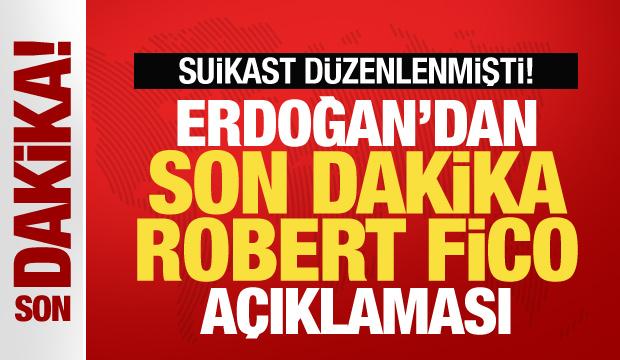 Suikast düzenlenmişti! Başkan Erdoğan'dan son dakika Robert Fico açıklaması