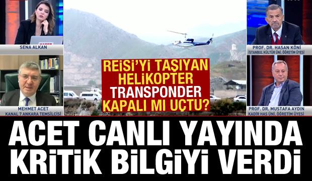 Reisi'yi taşıyan helikopter transponder'ı kapalı mı uçuş yaptı?
