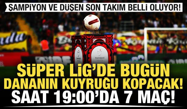 Süper Lig'de bugün dananın kuyruğu kopacak! Saat 19:00'da 7 maç birden!