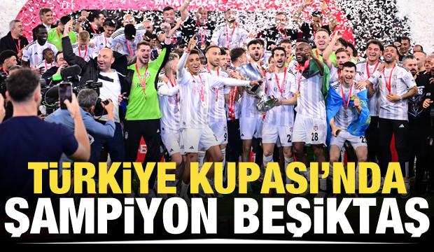 Türkiye Kupası'nda şampiyon Beşiktaş!