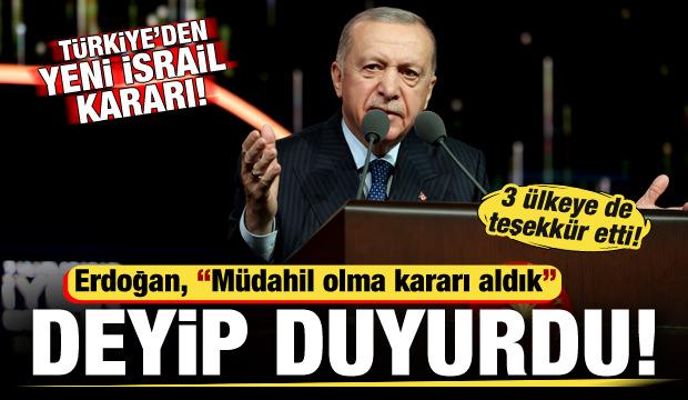 Türkiye'den İsrail kararı! Erdoğan: 'Müdahil olmayı kararlaştırdık' deyip duyurdu