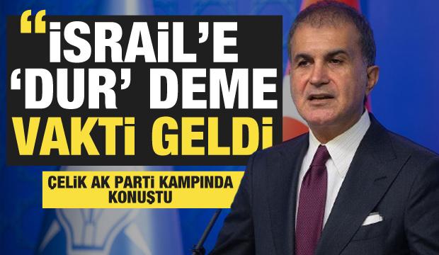 AK Parti Sözcüsü Ömer Çelik: Dünyanın buna dur deme vakti geldi