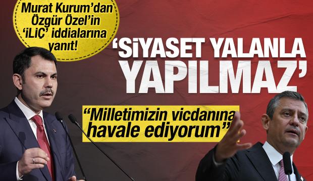Murat Kurum'dan Özgür Özel'e İliç yanıtı! "Siyaset yalanla yapılmaz"