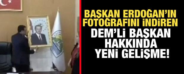 Başkan Erdoğan'ın fotoğrafını indirmişti! DEM'li başkana soruşturma