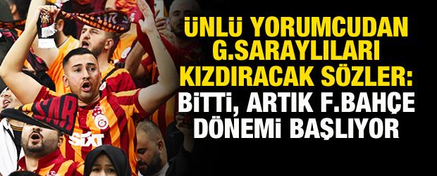 Ünlü yorumcudan Galatasaraylıları kızdıracak sözler!