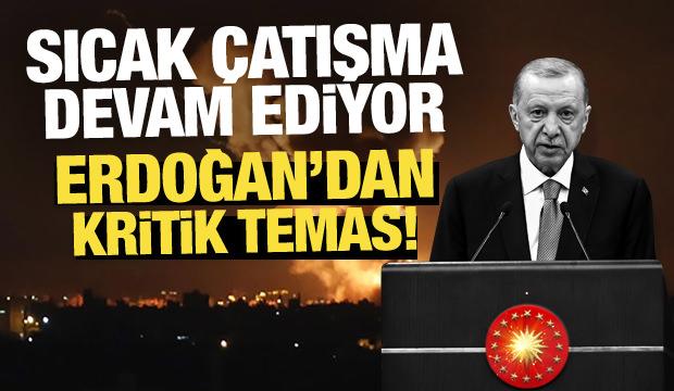 Sıcak çatışma devam ediyor: Erdoğan'dan kritik temas! 