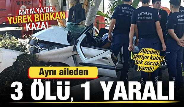 Antalya'da korkunç olay: Aynı aileden 3 kişi öldü, 1 çocuk yaralı