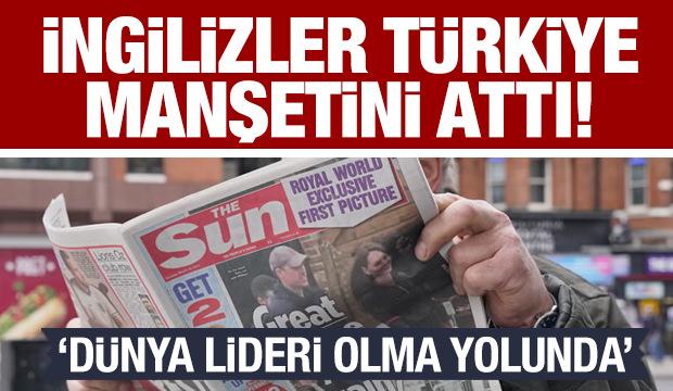 İngilizler Türkiye manşetini attı: Dünya lideri olma yolunda