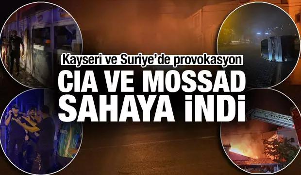 Kayseri ve Suriye'de provokasyon: CIA ve MOSSAD sahaya indi
