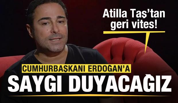Şarkıcı Atilla Taş'tan açıklama: Erdoğan'a saygı duyacağız!