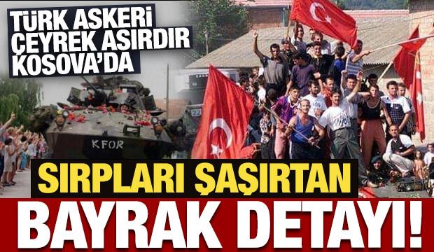 Türk askeri çeyrek asırdır Kosova'da: Sırpları şaşırtan bayrak detayı!