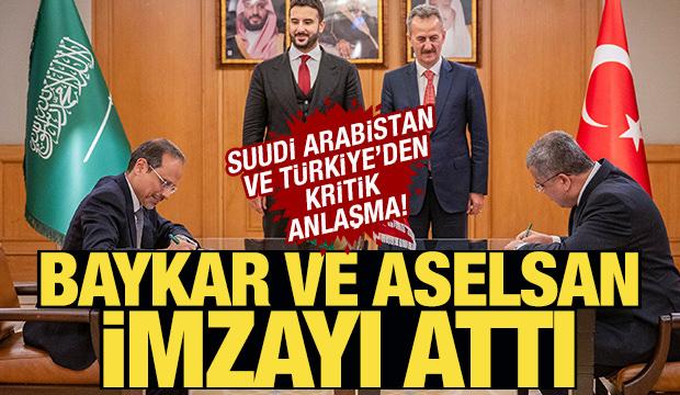 Türkiye ve Suudi Arabistan'dan kritik anlaşma! Baykar ve Aselsan imzayı attı