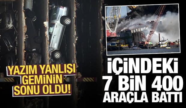 Yazım yanlışı geminin sonu oldu! 7 bin 400 ara&ccedil; ile battı