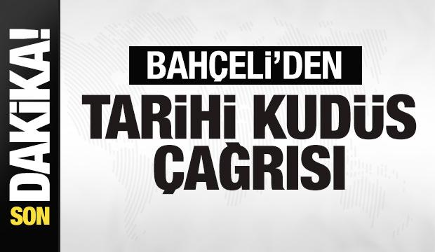 MHP Genel Başkanı Bahçeli'den tarihi Kudüs önerisi