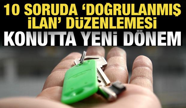 Konutta yeni d&ouml;nem: 10 soruda "doğrulanmış ilan" d&uuml;zenlemesi!