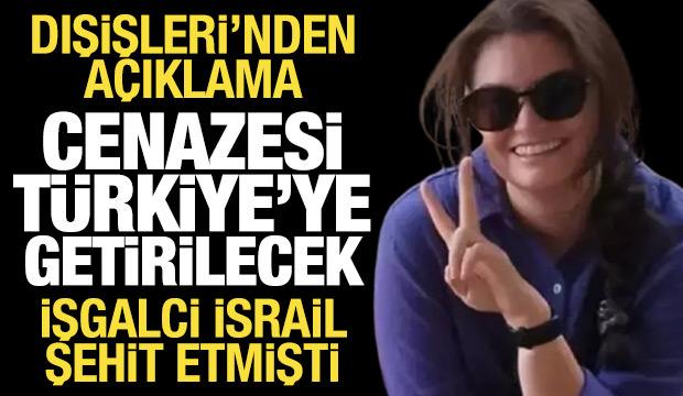 Ayşenur Eygi'nin cenazesi Türkiye'ye getirilecek: Dışişleri'nden açıklama