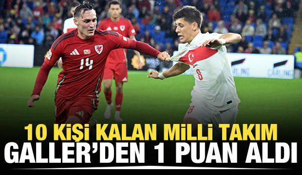 10 kişi kalan Milli Takım, Galler'den 1 puan aldı