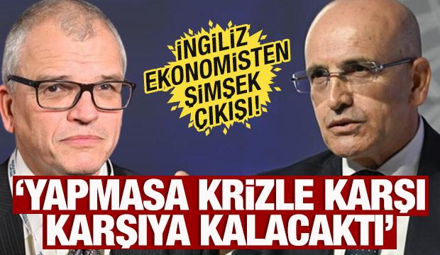 İngiliz ekonomistten Mehmet Şimşek çıkışı: 'Yapmasa krizle karşı karşıya kalacaktı'