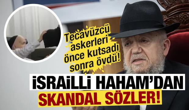 İsrailli Haham'dan skandal sözler! Filistinli esirlere tecavüz eden askerleri savundu