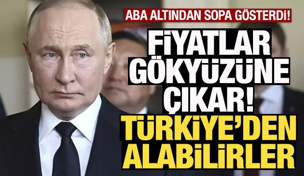 Putin, 'Fiyatlar gökyüzüne çıkar' diye göz dağı verdi: Türkiye'den alabilirler