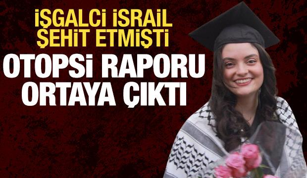 Ayşenur Ezgi Eygi'nin otopsi raporu ortaya çıktı