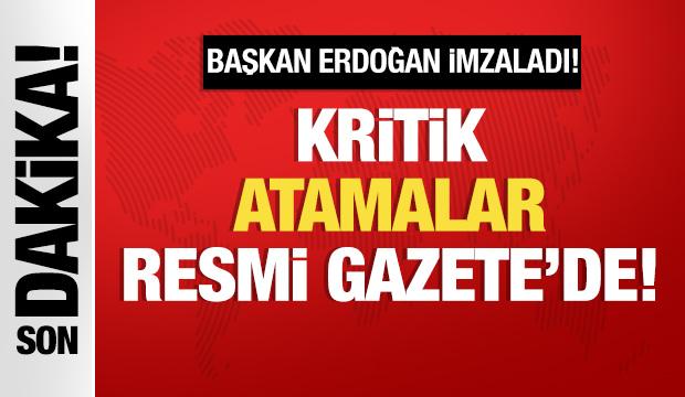 Başkan Erdoğan imzaladı: Kritik atamalar Resmi Gazete'de!