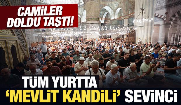 Camiler doldu taştı: Tüm yurtta 'Mevlit Kandili' sevinci!