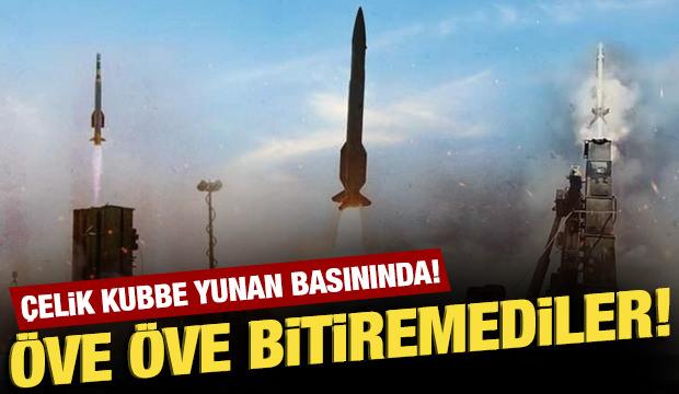 Çelik kubbe Yunan basınında: Öve öve bitiremediler!