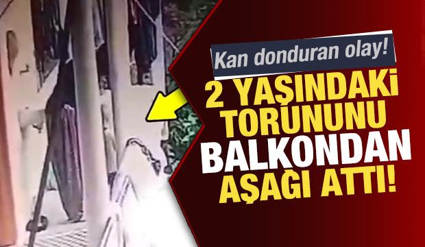 Kan donduran olay! Cani üvey büyükanne 2 yaşındaki torununu balkondan aşağı attı