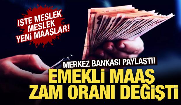 Merkez Bankası paylaştı, emekli zam oranı değişti! İşte meslek meslek yeni maaşlar