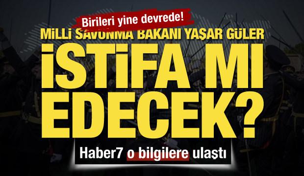 Milli Savunma Bakanı Yaşar Güler istifa mı edecek? Haber7 o bilgilere ulaştı