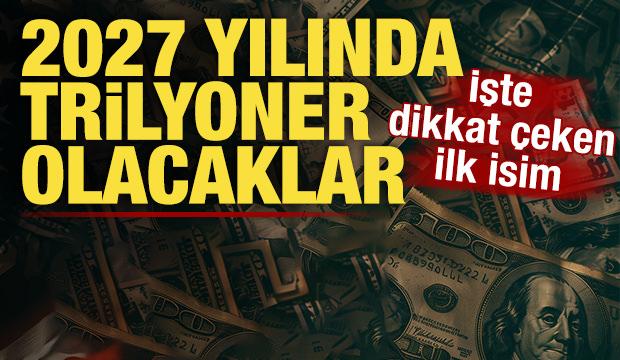 Milyarderden trilyonere! 2027 yılında dünyanın ilk trilyoneri olabilir