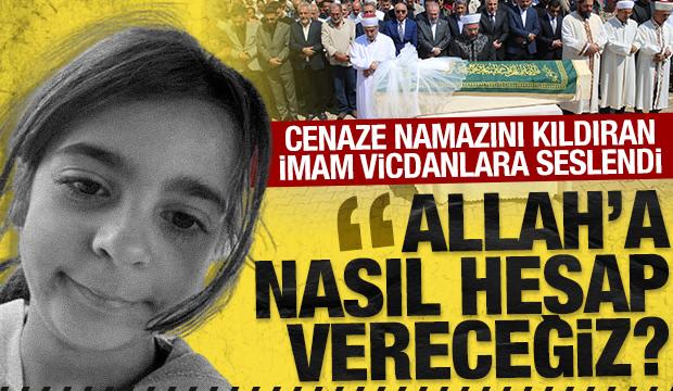 Narin'in cenaze namazını kıldıran imam: Allah'a nasıl hesap vereceğiz?