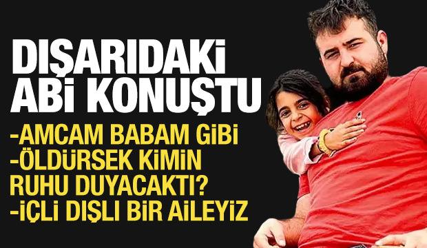 Narin'in gözaltına alınmayan tek abisi konuştu: Amcam babam gibidir