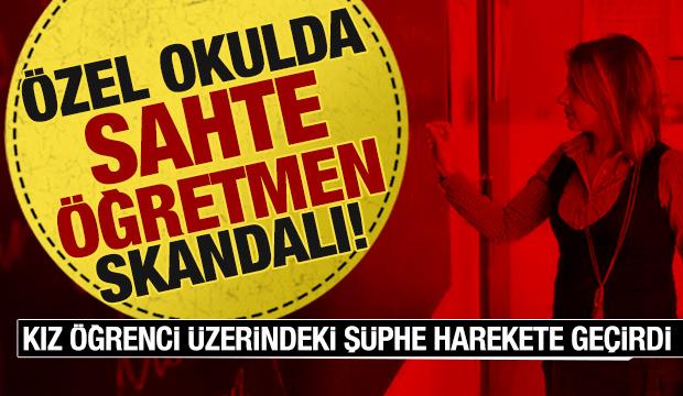 Özel okulda sahte öğretmen iddiası! Aile suç duyurusunda bulundu