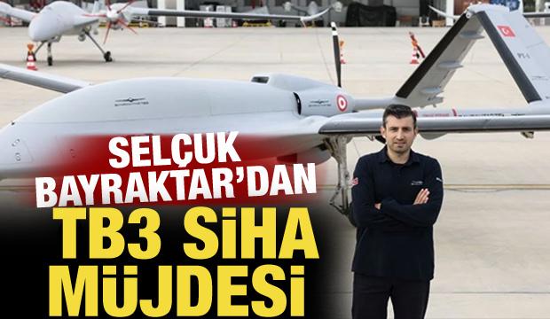 Selçuk Bayraktar'dan TB3 SİHA müjdesi!