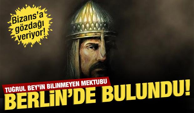 Tuğrul Bey'in bilinmeyen mektubu Berlin'de bulundu!