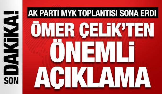 AK Parti'nin MYK toplantısı sona erdi! Ömer Çelik'ten ilk açıklama